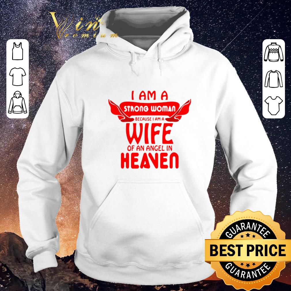 Funny I am a strong woman because i am a wife of an angel in heaven shirt sweater 4 - Funny I am a strong woman because i am a wife of an angel in heaven shirt sweater