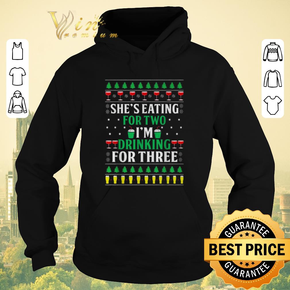 Funny Ugly Christmas She s eating for two i m drinking for three sweater 4 - Funny Ugly Christmas She's eating for two i'm drinking for three sweater