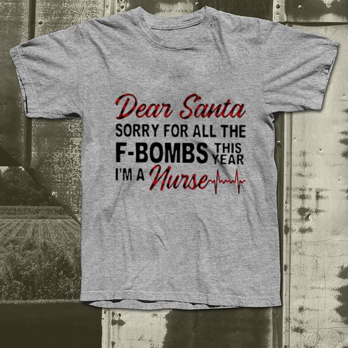Great Dear Santa Sorry For All The F Bombs This Year I m A Nurse shirt 4 - Great Dear Santa Sorry For All The F-Bombs This Year I’m A Nurse shirt