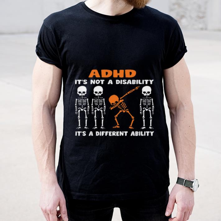 Great Skeletons ADHD it s not a disability it s a different ability shirt 4 - Great Skeletons ADHD it’s not a disability it’s a different ability shirt