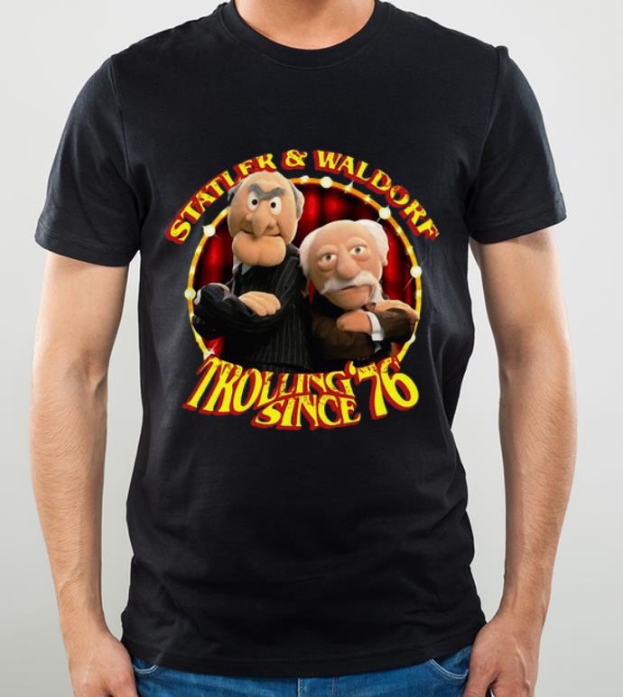 Great Statler And Waldorf Trolling Since 76 shirt 4 - Great Statler And Waldorf Trolling Since 76 shirt