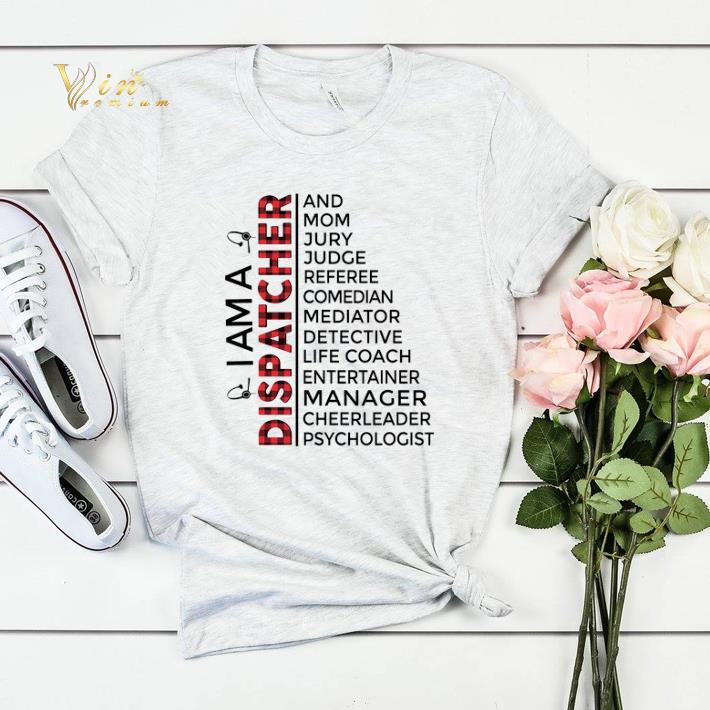 I am a Dispatcher and mom jury judge cheerleader psychologist shirt sweater 4 - I am a Dispatcher and mom jury judge cheerleader psychologist shirt sweater