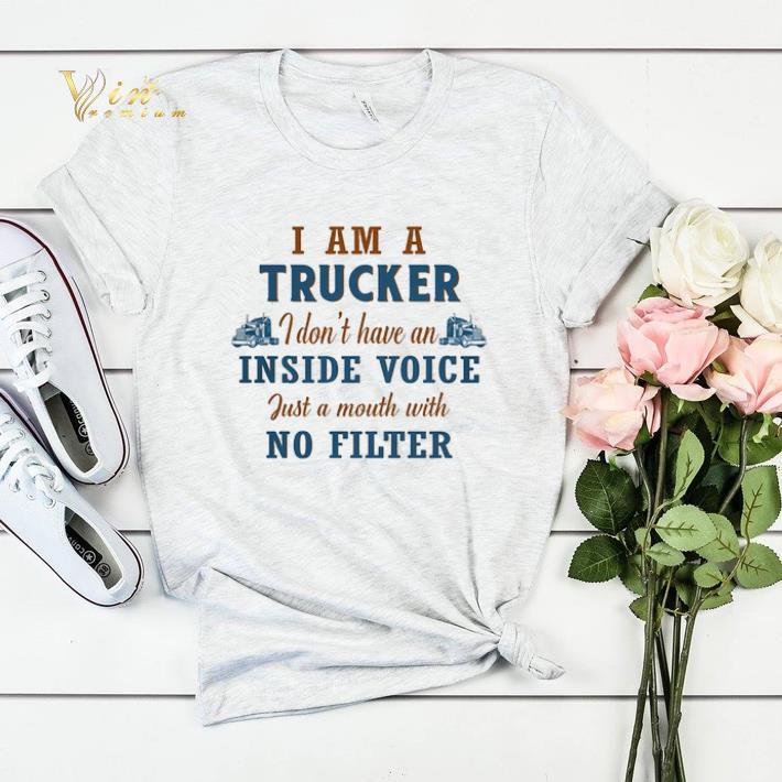 I am a trucker i don t have an inside voice no filter shirt sweater 4 - I am a trucker i don't have an inside voice no filter shirt sweater