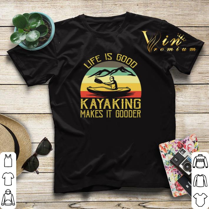 Kayak life is good kayaking makes it gooder vintage shirt sweater Kayak life is good kayaking makes it gooder vintage shirt sweater 4 - Kayak life is good kayaking makes it gooder vintage shirt sweater