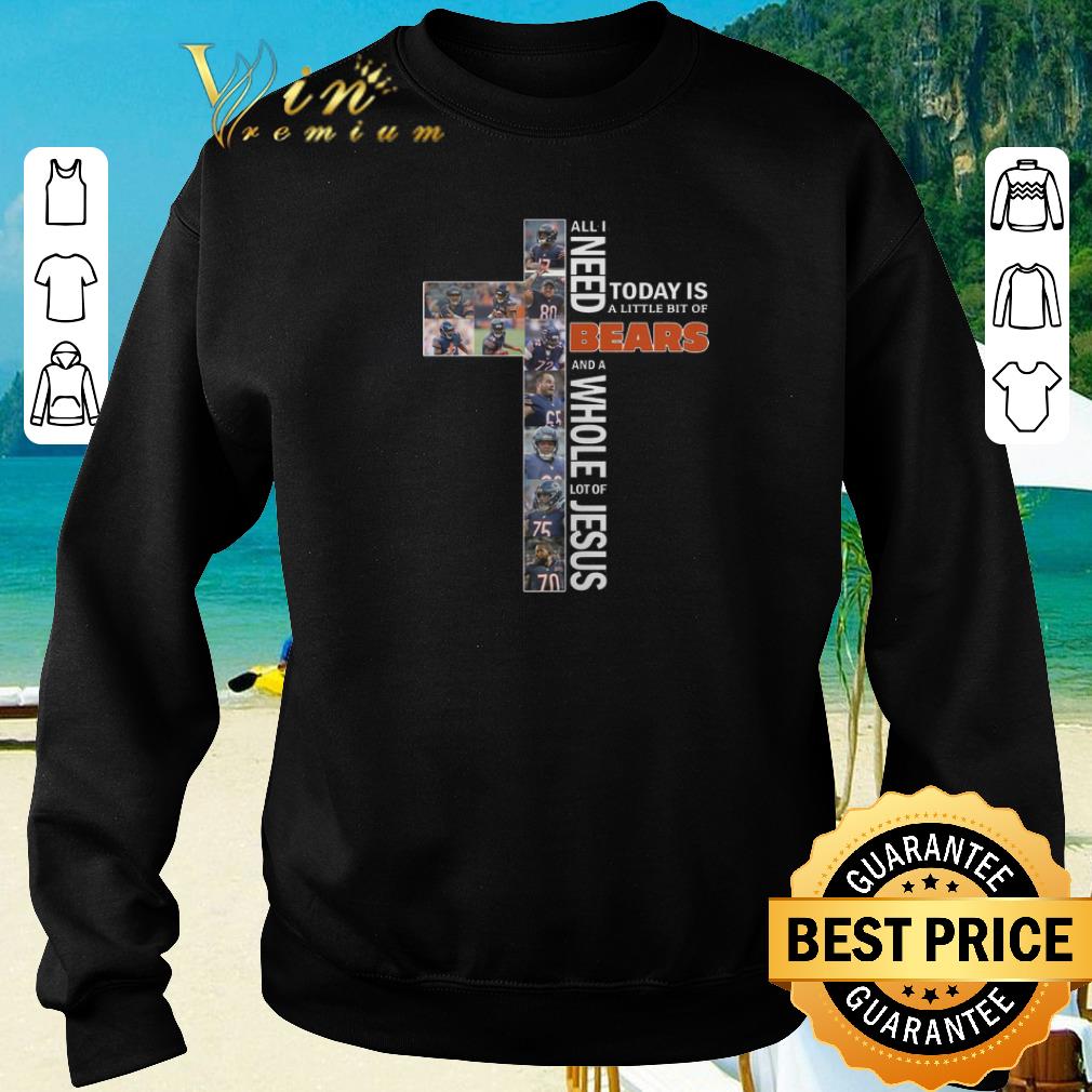 Nice All i need today is a little bit of Bears and whole lot of Jesus shirt sweater 2019 4 - Nice All i need today is a little bit of Bears and whole lot of Jesus shirt sweater 2019
