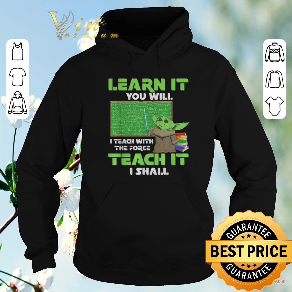 Nice Baby Yoda Learn It You Teach The Force Mandalorian Star Wars shirt sweater 4 - Nice Baby Yoda Learn It You Teach The Force Mandalorian Star Wars shirt sweater