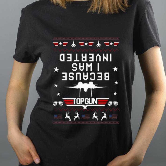Nice Because I Was Inverted Top Gun Ugly Christmas shirt 4 - Nice Because I Was Inverted Top Gun Ugly Christmas shirt