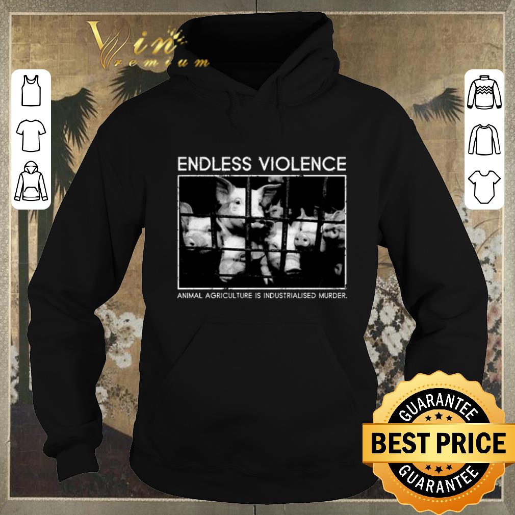 Nice Endless violence animal agriculture is industrialised murder shirt sweater 4 - Nice Endless violence animal agriculture is industrialised murder shirt sweater