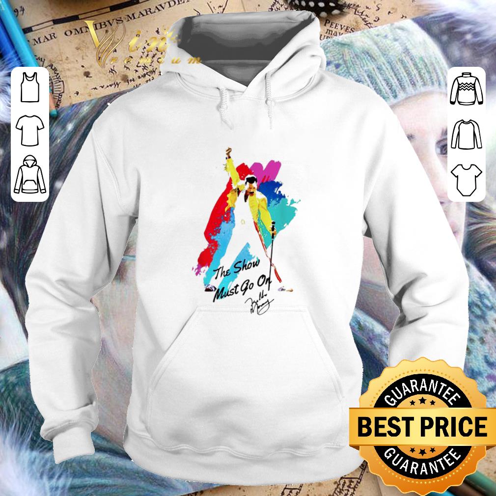 Nice Freddie Mercury the show must go on signature shirt 4 - Nice Freddie Mercury the show must go on signature shirt
