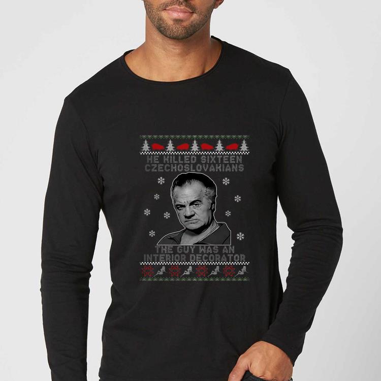Nice He killed sixteen czechoslovakians the guy was an interior decorator ugly christmas shirt 4 - Nice He killed sixteen czechoslovakians the guy was an interior decorator ugly christmas shirt