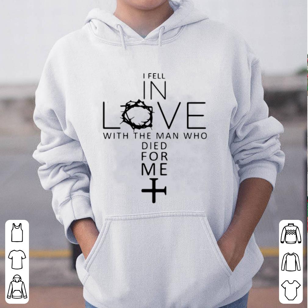 Nice I Fell In Love With The Man Who Died For Me Jesus Christians shirt 4 - Nice I Fell In Love With The Man Who Died For Me Jesus Christians shirt