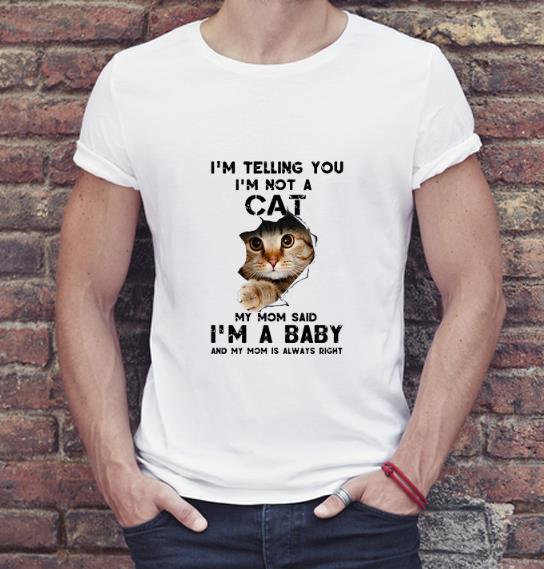 Nice I m Telling You I m Not A Cat My Mom Said I m A Baby shirt 4 - Nice I’m Telling You I’m Not A Cat My Mom Said I’m A Baby shirt