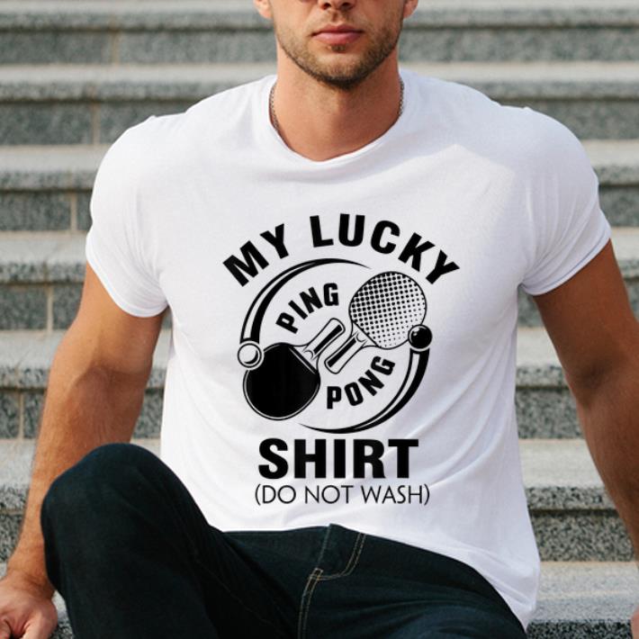 Nice My Lucky Ping Pong Shirt Do Not Wash shirt 4 - Nice My Lucky Ping Pong Shirt Do Not Wash shirt