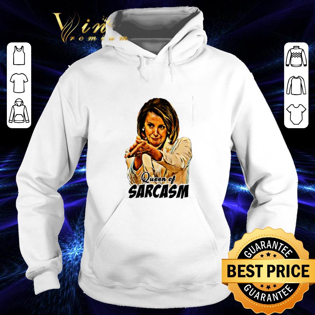 Nice Nancy Pelosi Queen Of Sarcasm shirt 4 - Nice Nancy Pelosi Queen Of Sarcasm shirt