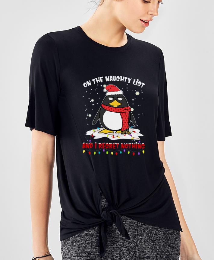 Nice Penguin On The Naughty List And I Regret Nothing Christmas shirt 4 - Nice Penguin On The Naughty List And I Regret Nothing Christmas shirt