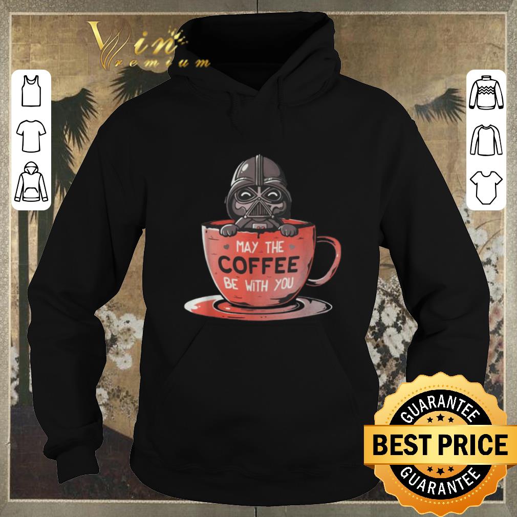 Nice Star Wars Darth Vader may the coffee be with you shirt 4 - Nice Star Wars Darth Vader may the coffee be with you shirt