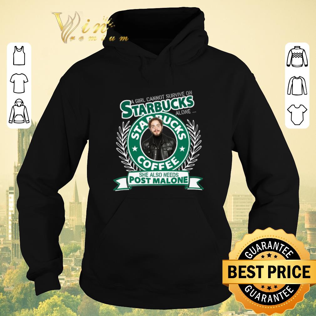 Official A girl cannot survive on Starbucks coffee alone Post Malone shirt sweater 4 - Official A girl cannot survive on Starbucks coffee alone Post Malone shirt sweater