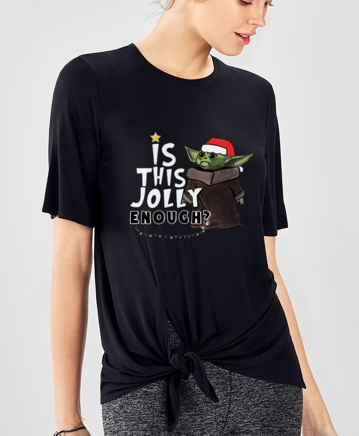 Official Baby Yoda Is This Jolly Enough Christmas shirt 4 - Official Baby Yoda Is This Jolly Enough Christmas shirt