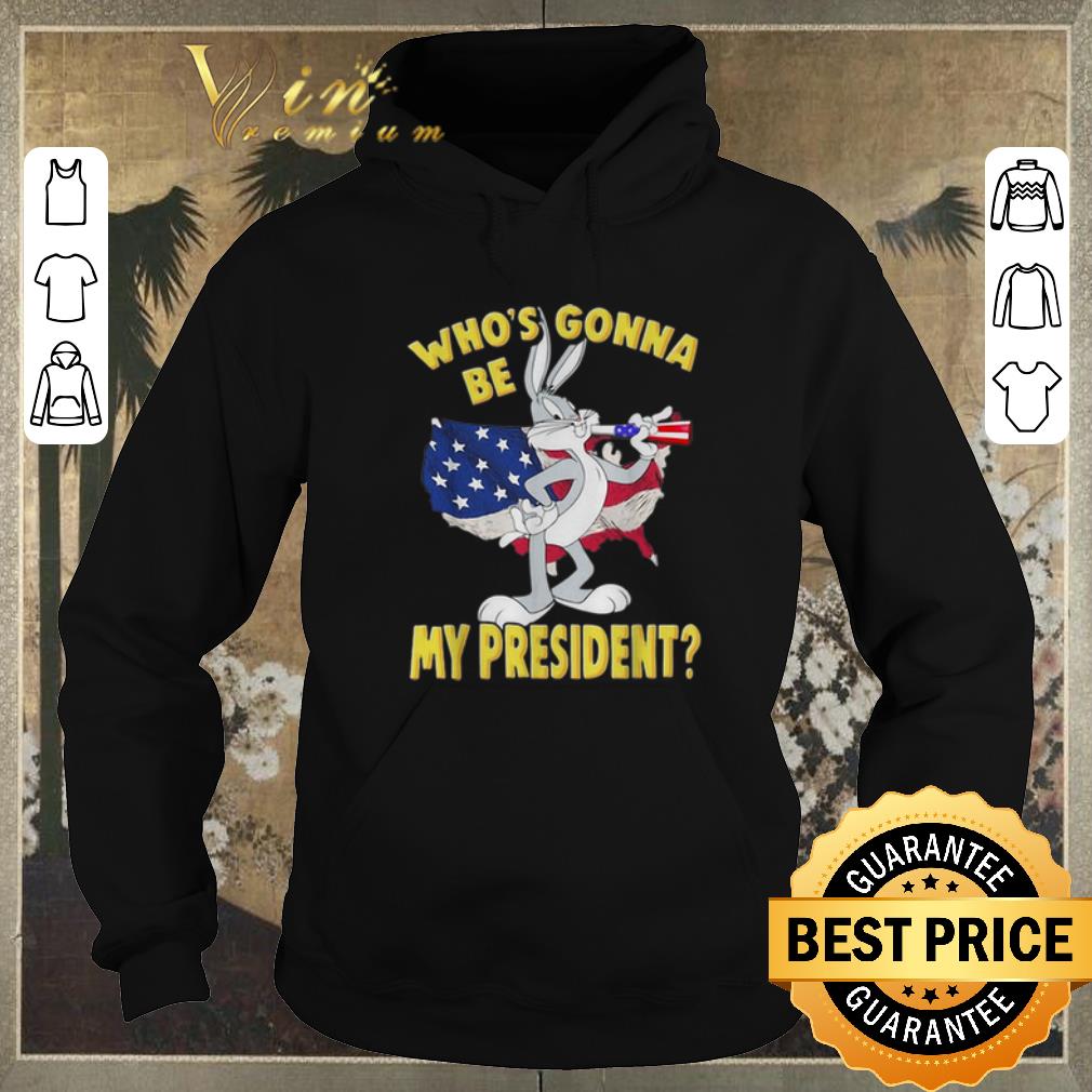 Official Bugs Bunny Who's Gonna Be My President America Flag USA shirt sweater Official Bugs Bunny Who s Gonna Be My President America Flag USA shirt sweater 4 - Official Bugs Bunny Who's Gonna Be My President America Flag USA shirt sweater