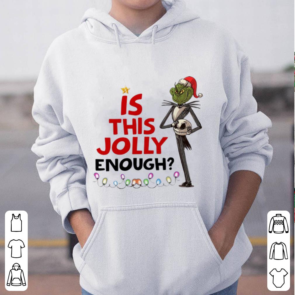 Official Christmas Grinch Jack Skellington Is This Jolly Enough shirt 4 - Official Christmas Grinch Jack Skellington Is This Jolly Enough shirt