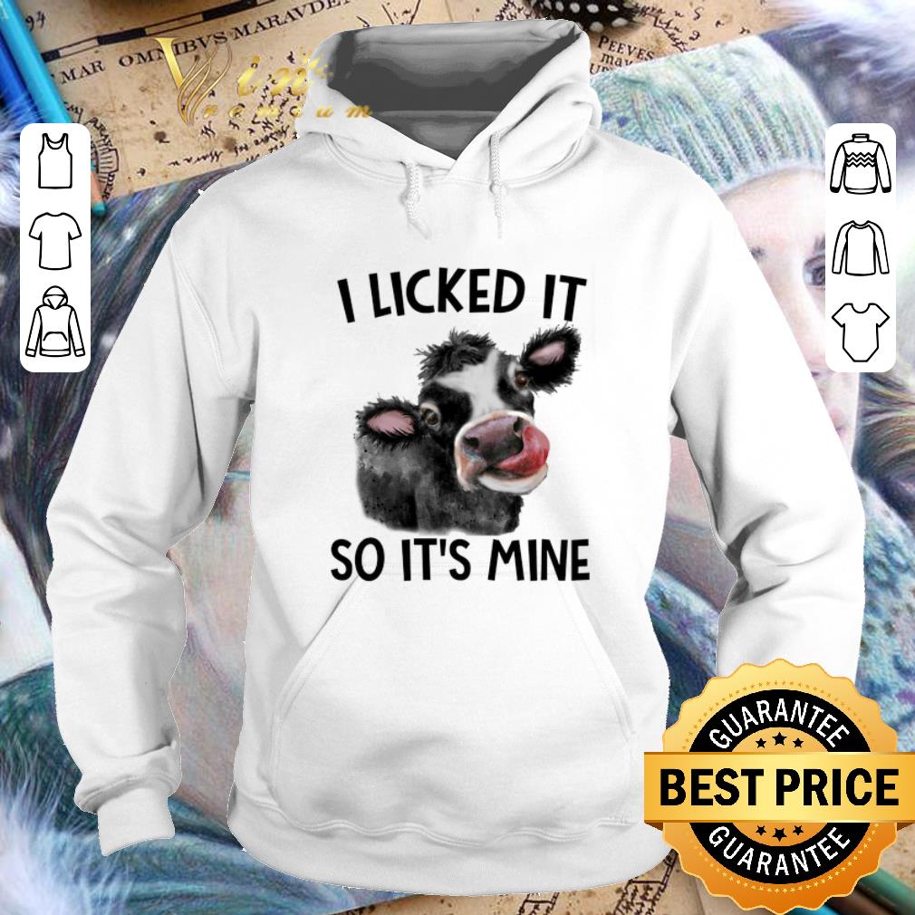 Official Cow i licked it so it s mine shirt 4 - Official Cow i licked it so it's mine shirt