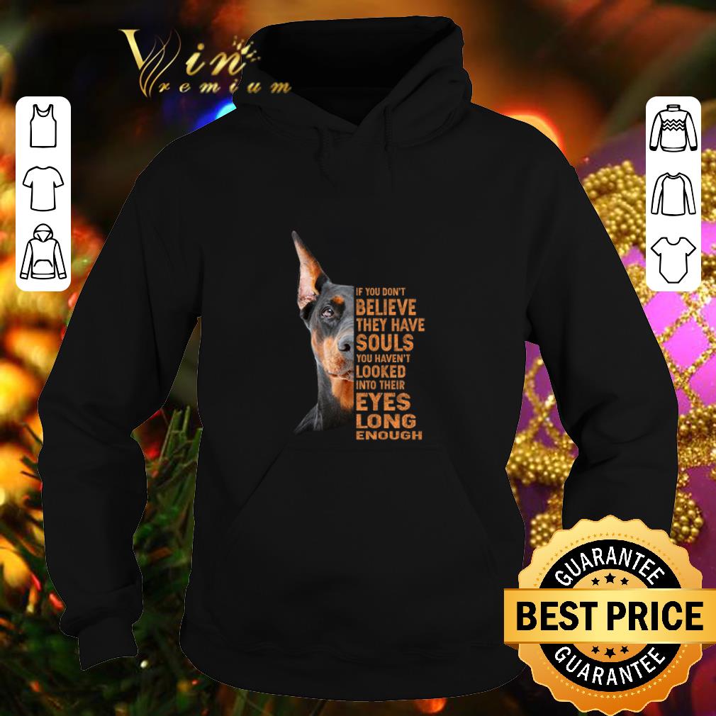 Official Dobermann dog if you don't believe they have souls you haven't shirt Official Dobermann dog if you don t believe they have souls you haven t shirt 4 - Official Dobermann dog if you don't believe they have souls you haven't shirt