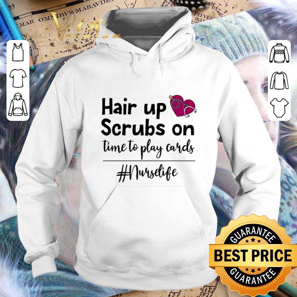 Official Hair up heart scrubs on time to play cards nurselife shirt 4 - Official Hair up heart scrubs on time to play cards #nurselife shirt