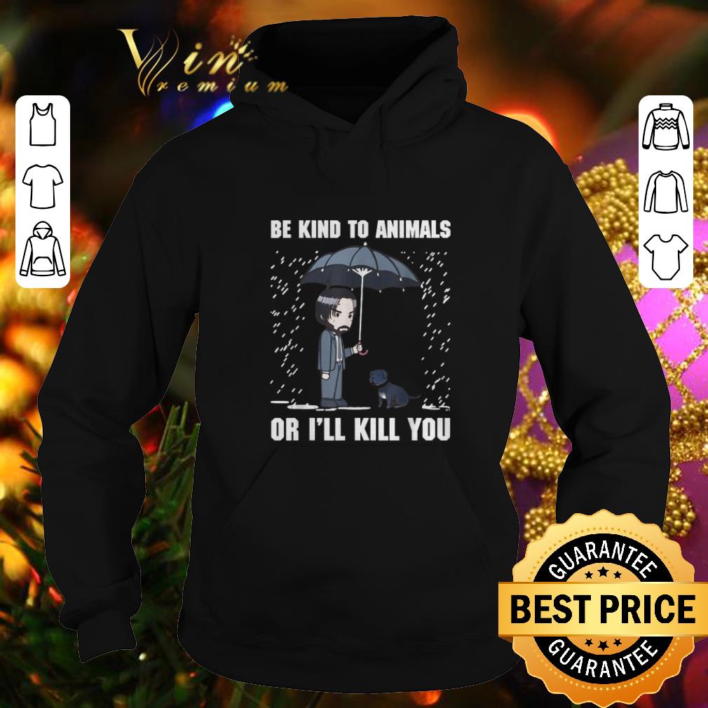 Official John Wick Be Kind To Animals Or I ll Kill You shirt 4 - Official John Wick Be Kind To Animals Or I'll Kill You shirt