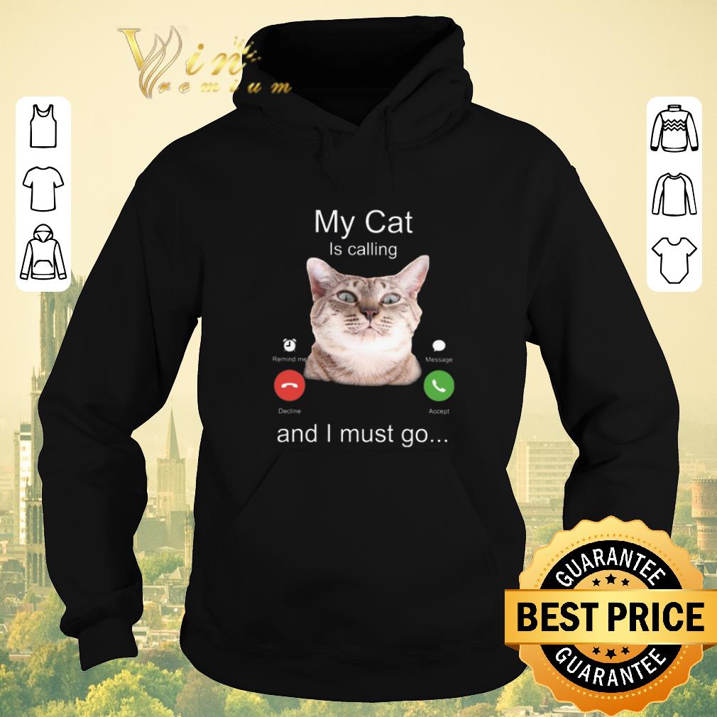 Official My Cat Is calling and I must go shirt sweater 4 - Official My Cat Is calling and I must go shirt sweater