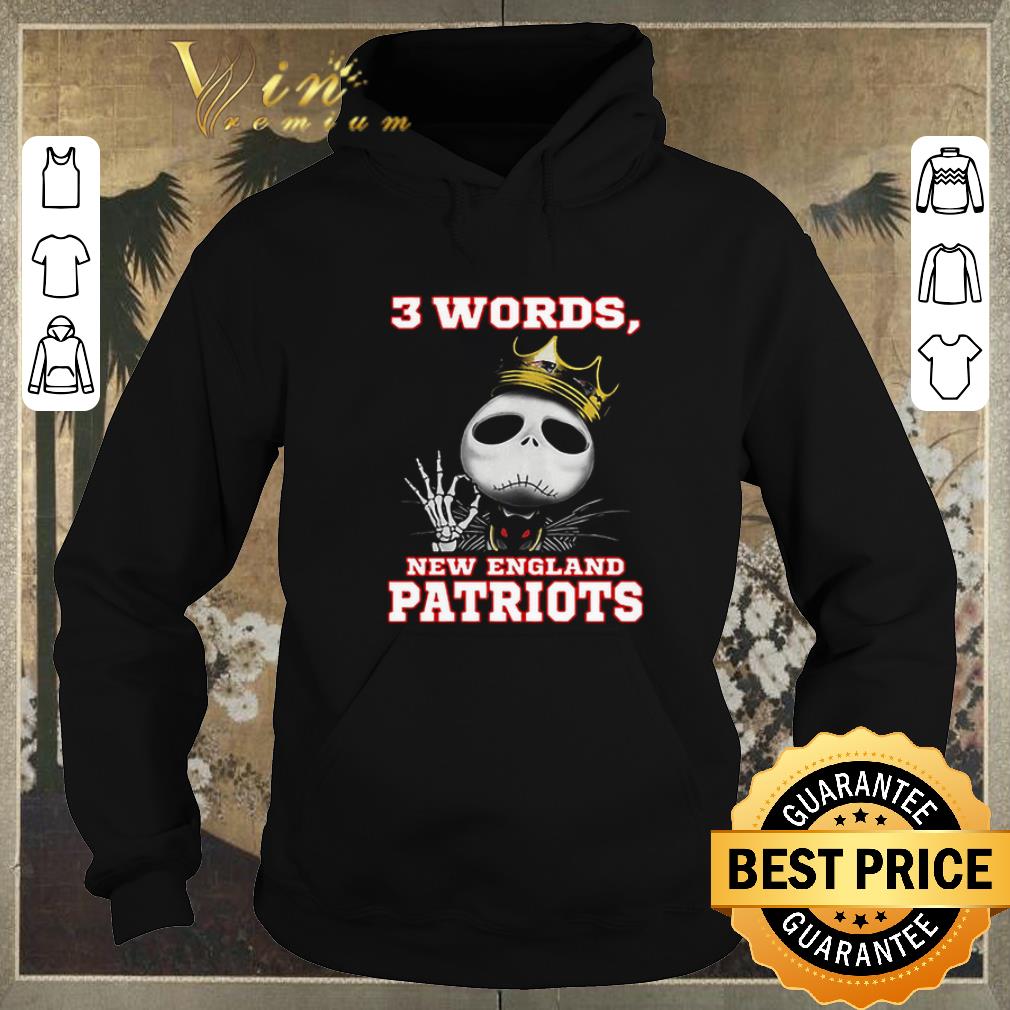Official New England Patriots King Jack Skellington 3 Words shirt 4 - Official New England Patriots King Jack Skellington 3 Words shirt