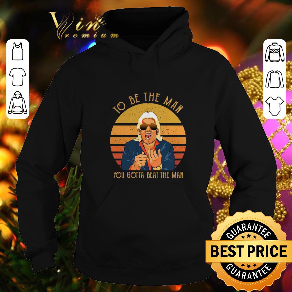 Official Ric Flair To be the man you gotta beat the man shirt 4 1 - Official Ric Flair To be the man you gotta beat the man shirt