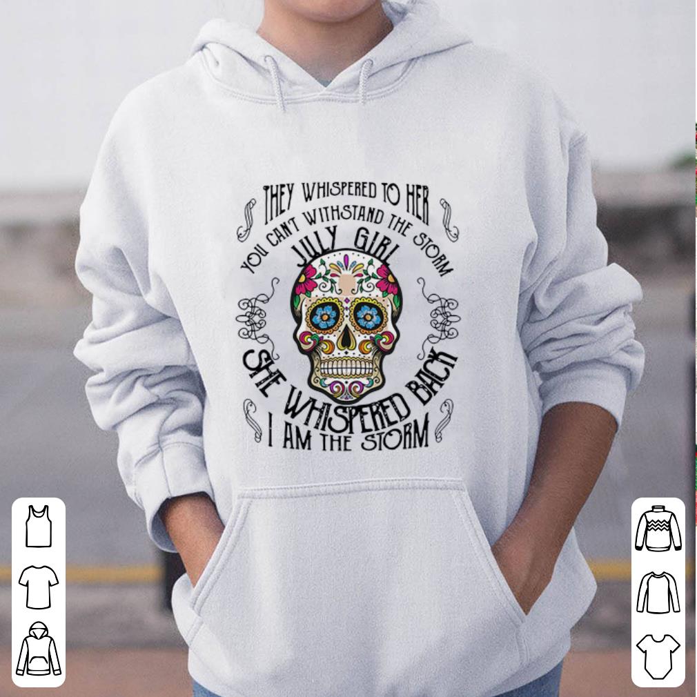 Official Tattoos Skull They whispered to her you can withstand the storm July girl shirt 4 - Official Tattoos Skull They whispered to her you can withstand the storm July girl shirt