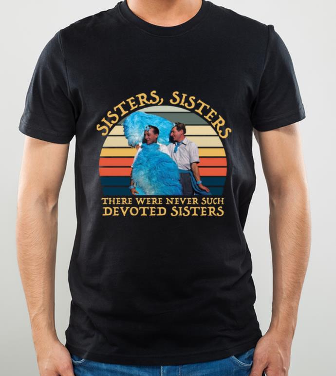 Original Bing Crosby And Danny Kaye sister sister there were never such devoted sisters vintage shirt 4 - Original Bing Crosby And Danny Kaye sister sister there were never such devoted sisters vintage shirt