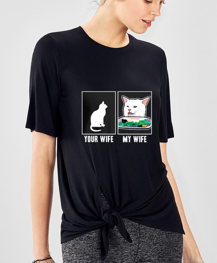 Original Cat your wife my wife Cat Yelling Woman Meme shirt 4 - Original Cat your wife my wife Cat Yelling Woman Meme shirt