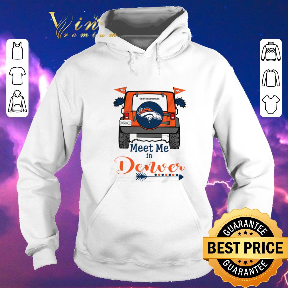 Original Denver Broncos Go Broncos meet me in Denver Car shirt sweater Original Denver Broncos Go Broncos meet me in Denver Car shirt sweater 4 - Original Denver Broncos Go Broncos meet me in Denver Car shirt sweater