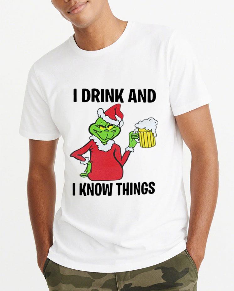 Original Grinch I Drink And I Know Things Christmas shirt 4 - Original Grinch I Drink And I Know Things Christmas shirt