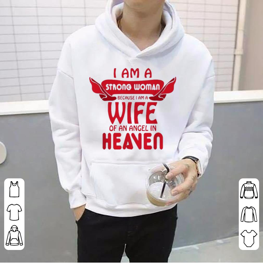 Original I Am A Strong Woman Because I Am A Wife Of An Angel In Heaven shirt 4 - Original I Am A Strong Woman Because I Am A Wife Of An Angel In Heaven shirt
