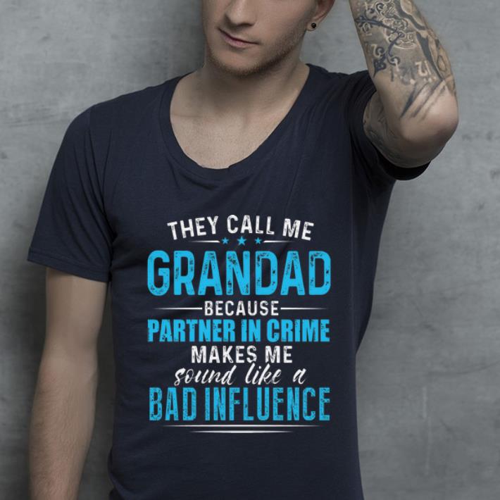 Original They Call Me Grandad Because Partner In Crime shirt 4 - Original They Call Me Grandad Because Partner In Crime shirt