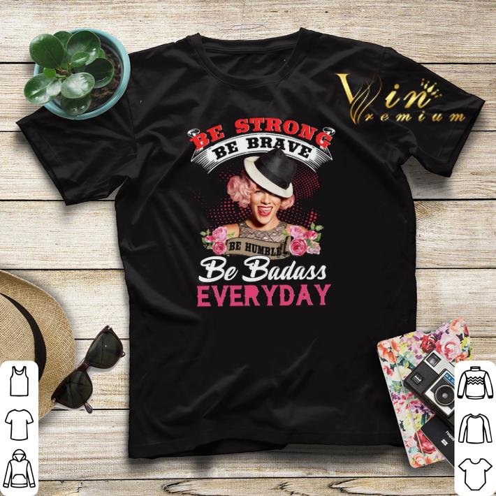Pink flowers be strong be brave be humble be badass everyday shirt sweater Pink flowers be strong be brave be humble be badass everyday shirt sweater 4 - Pink flowers be strong be brave be humble be badass everyday shirt sweater