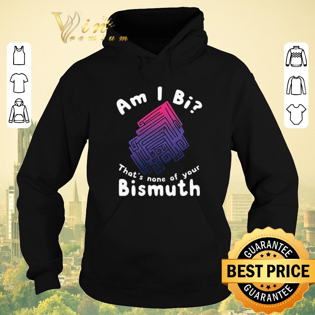 Premium Am i Bi that s none of your Bismuth shirt sweater 4 - Premium Am i Bi that's none of your Bismuth shirt sweater