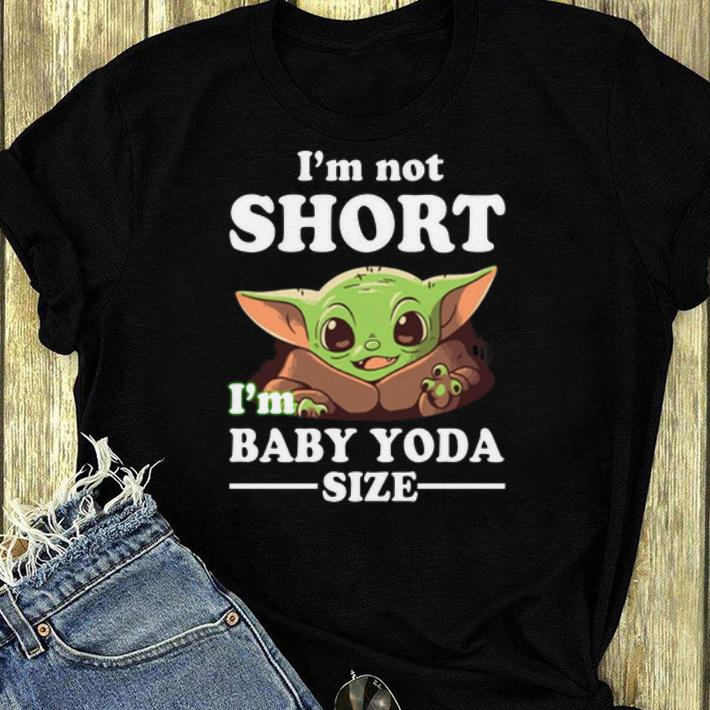 Premium I m not short I m Baby Yoda size shirt 4 - Premium I’m not short I’m Baby Yoda size shirt