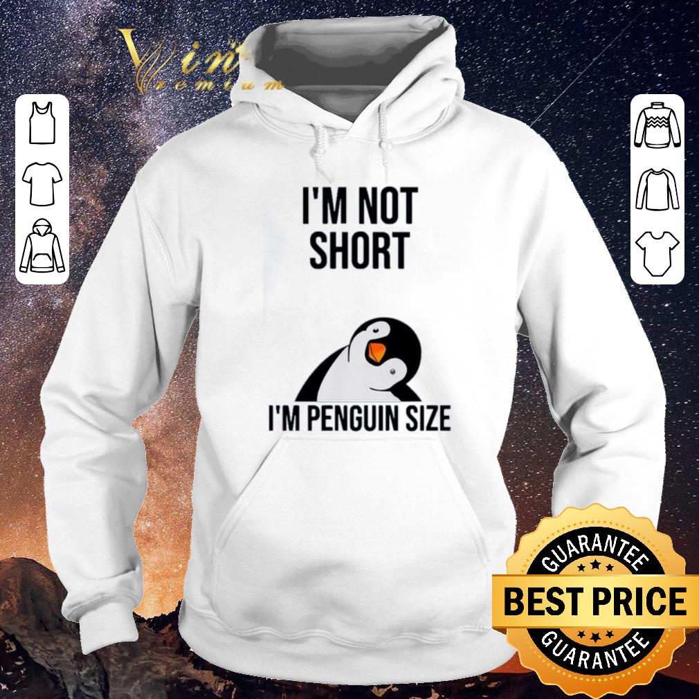Premium I m not short i m penguin size shirt sweater 4 - Premium I'm not short i'm penguin size shirt sweater