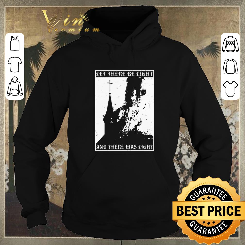 Premium Satan burn local church let there be light and there was light shirt sweater 4 - Premium Satan burn local church let there be light and there was light shirt sweater