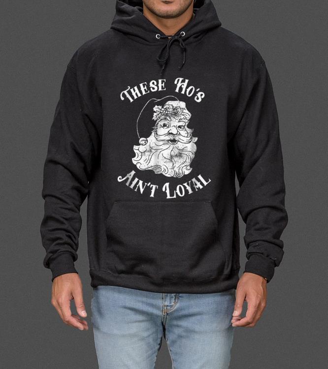 Premium These Ho s Ain t Loyal Funny Christmas Santa sweater 4 - Premium These Ho's Ain't Loyal - Funny Christmas Santa sweater