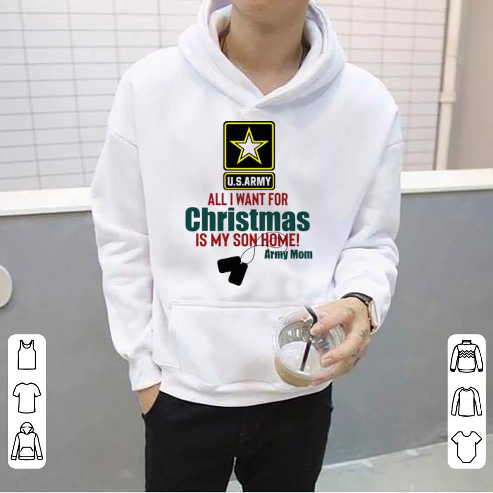 Premium U S Army All I Want For Christmas Is My Son Home Army Mom shirt 4 - Premium U.S.Army All I Want For Christmas Is My Son Home Army Mom shirt