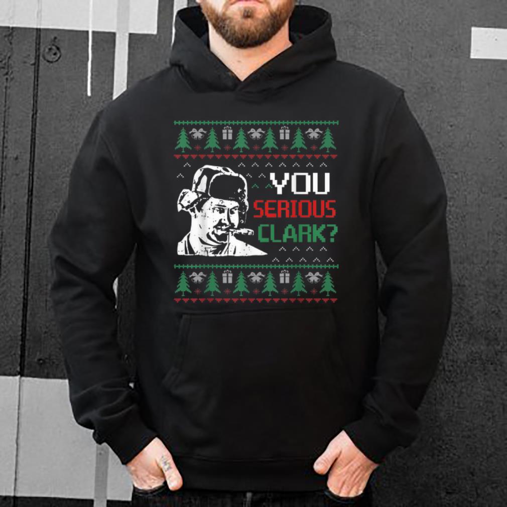 Premium You Serious Clark Christmas Vacation Ugly Christmas shirt 4 - Premium You Serious Clark Christmas Vacation Ugly Christmas shirt