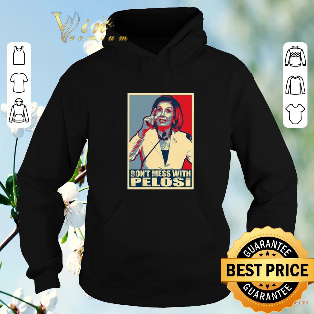 Pretty Anti Trump Don t Mess with Nancy Pelocy Art shirt sweater 4 - Pretty Anti Trump Don't Mess with Nancy Pelocy Art shirt sweater