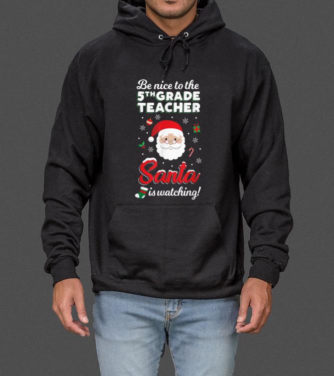 Pretty Be Nice To The 5th Grade Teacher Santa Is Watching sweater 4 - Pretty Be Nice To The 5th Grade Teacher Santa Is Watching sweater