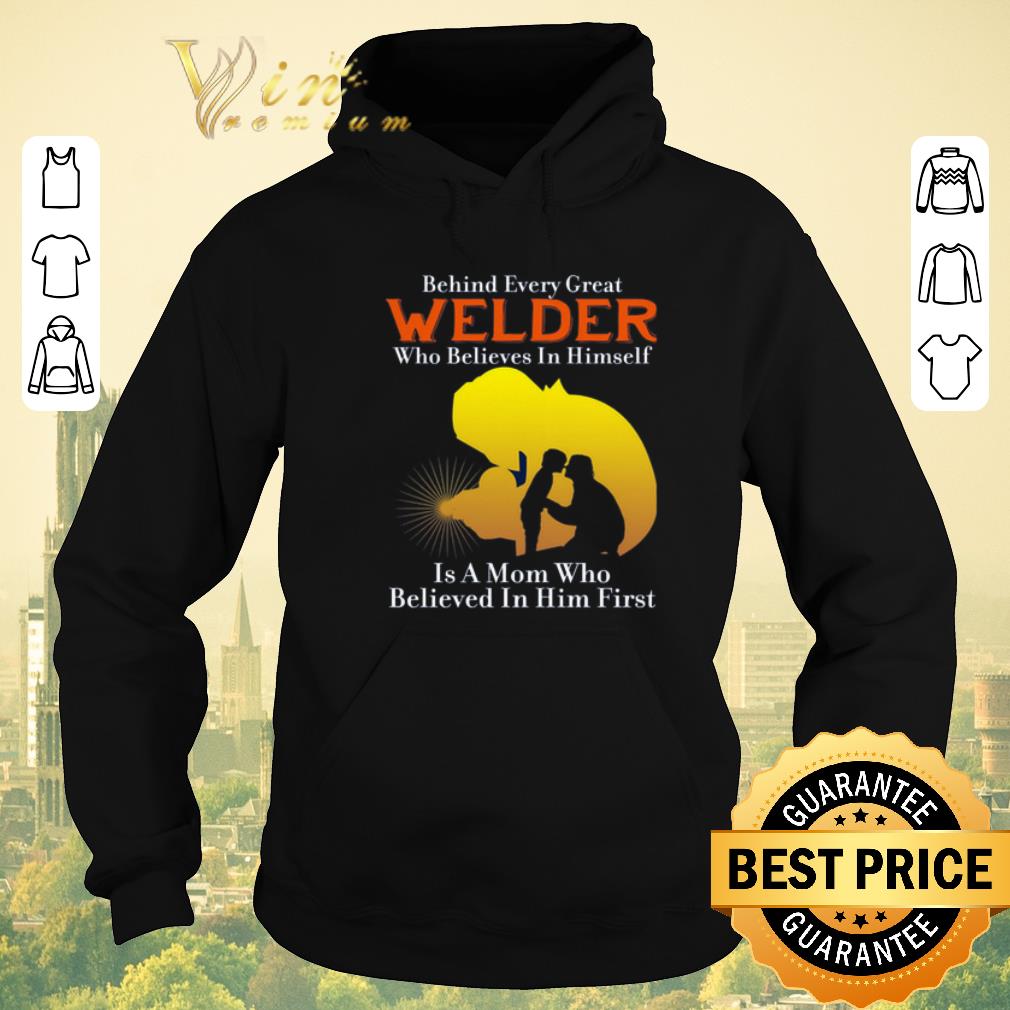 Pretty Behind every great welder who believes in himself is a mom who shirt sweater Pretty Behind every great welder who believes in himself is a mom who shirt sweater 4 - Pretty Behind every great welder who believes in himself is a mom who shirt sweater