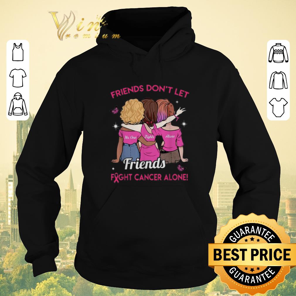 Pretty Breast Cancer Friends don t let no one fights alone Friends shirt 4 - Pretty Breast Cancer Friends don't let no one fights alone Friends shirt